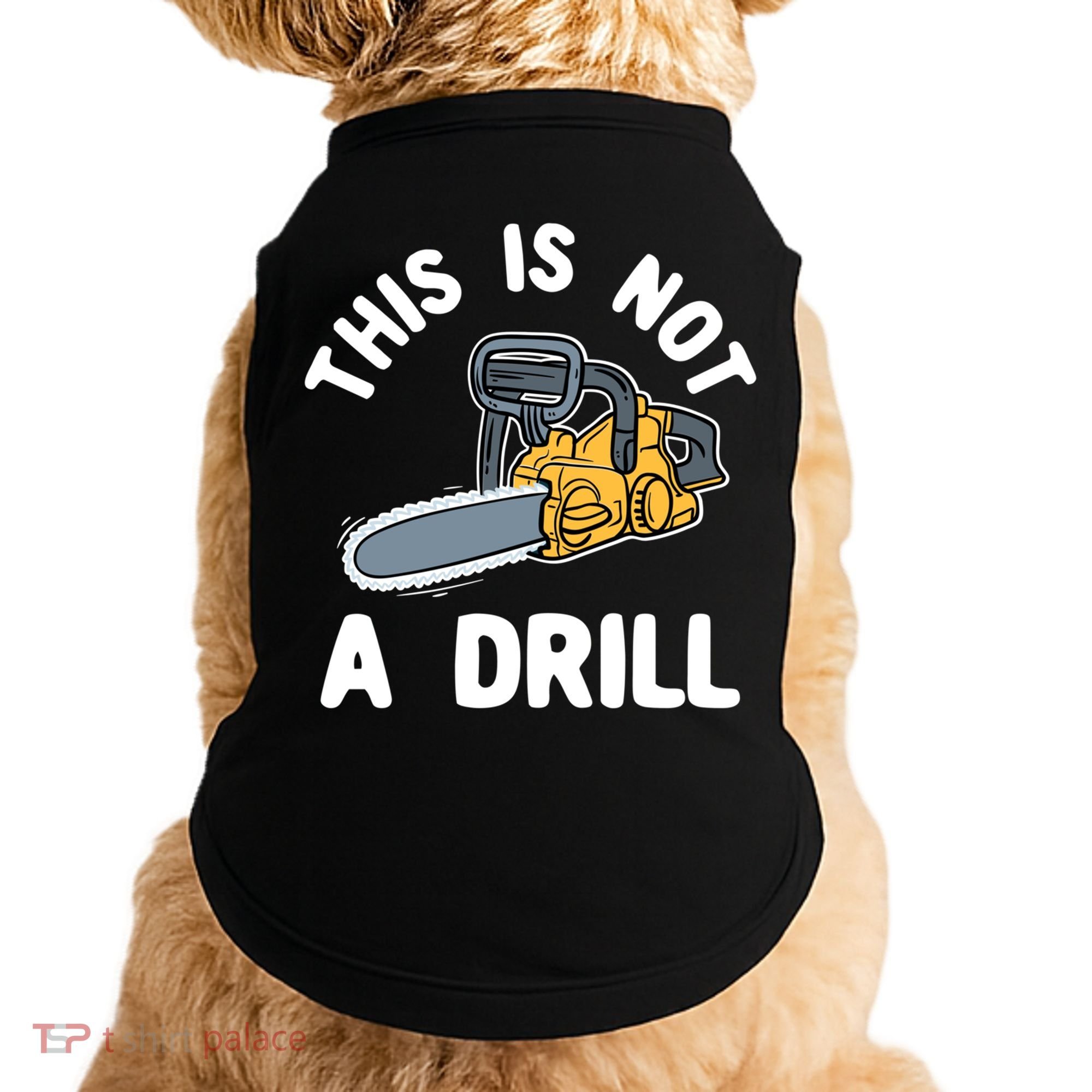 This Is Not A Drill Chainsaw Funny Cringe Dad Joke Gift Doggie Tank