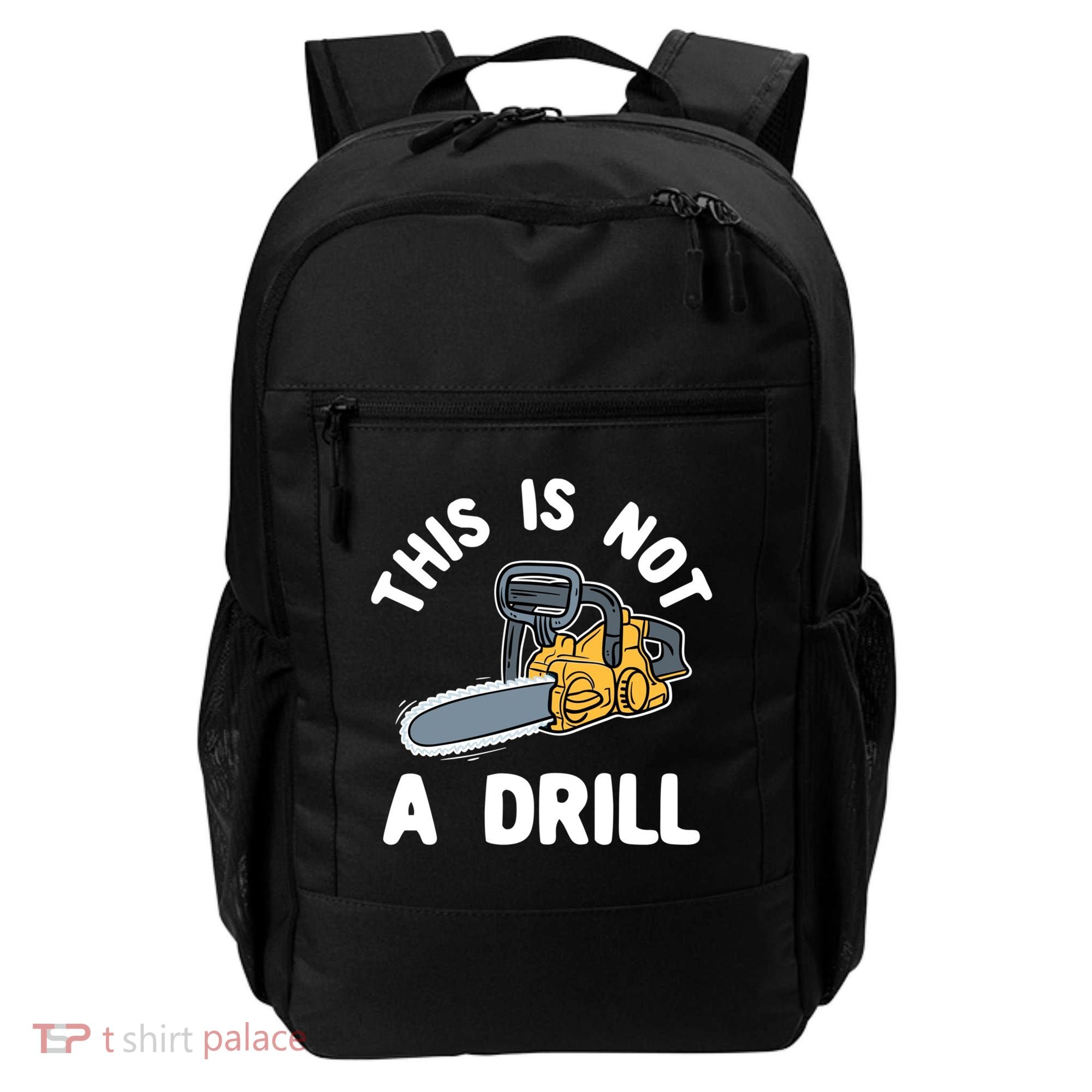 This Is Not A Drill Chainsaw Funny Cringe Dad Joke Gift Backpack