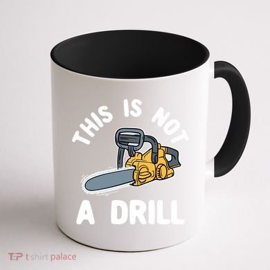 This Is Not A Drill Chainsaw Funny Cringe Dad Joke Gift Coffee Mug back