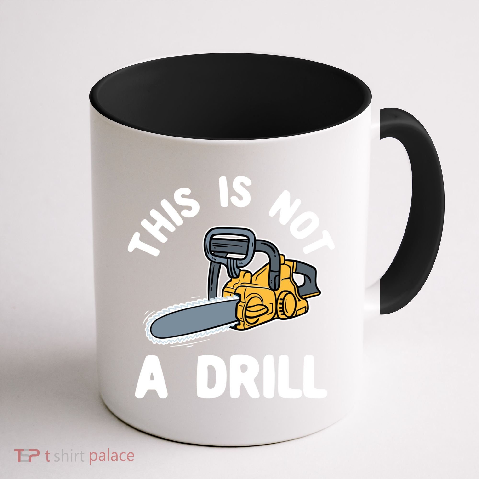 This Is Not A Drill Chainsaw Funny Cringe Dad Joke Gift Coffee Mug