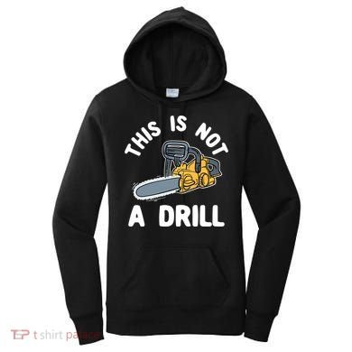 This Is Not A Drill Chainsaw Funny Cringe Dad Joke Gift Women's Hoodie