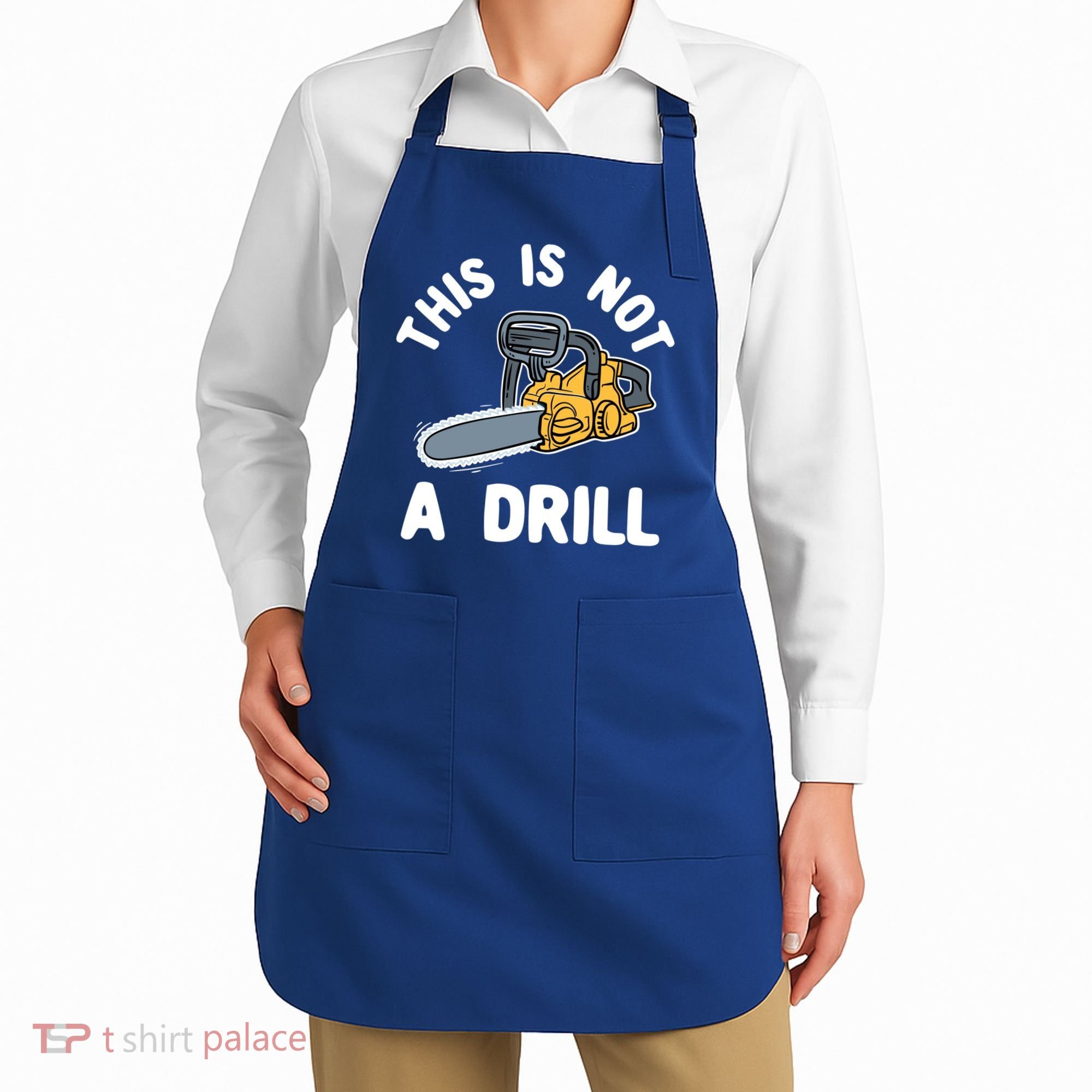 This Is Not A Drill Chainsaw Funny Cringe Dad Joke Gift Apron