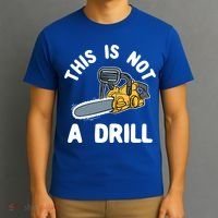 This Is Not A Drill Chainsaw Funny Cringe Dad Joke Gift T-Shirt thumb 3