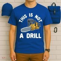 This Is Not A Drill Chainsaw Funny Cringe Dad Joke Gift T-Shirt thumb 6
