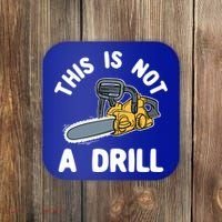 This Is Not A Drill Chainsaw Funny Cringe Dad Joke Gift Coaster thumb 0