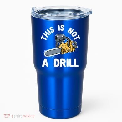 This Is Not A Drill Chainsaw Funny Cringe Dad Joke Gift Tumbler