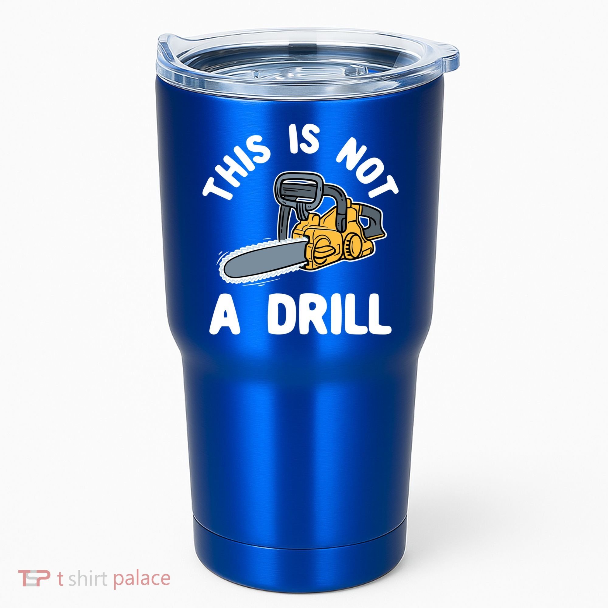 This Is Not A Drill Chainsaw Funny Cringe Dad Joke Gift Tumbler