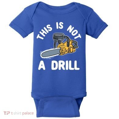 This Is Not A Drill Chainsaw Funny Cringe Dad Joke Gift Baby Bodysuit