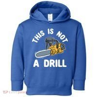 This Is Not A Drill Chainsaw Funny Cringe Dad Joke Gift Toddler Hoodie thumb 0