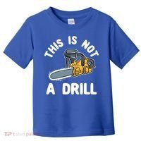 This Is Not A Drill Chainsaw Funny Cringe Dad Joke Gift Toddler T-Shirt thumb 0