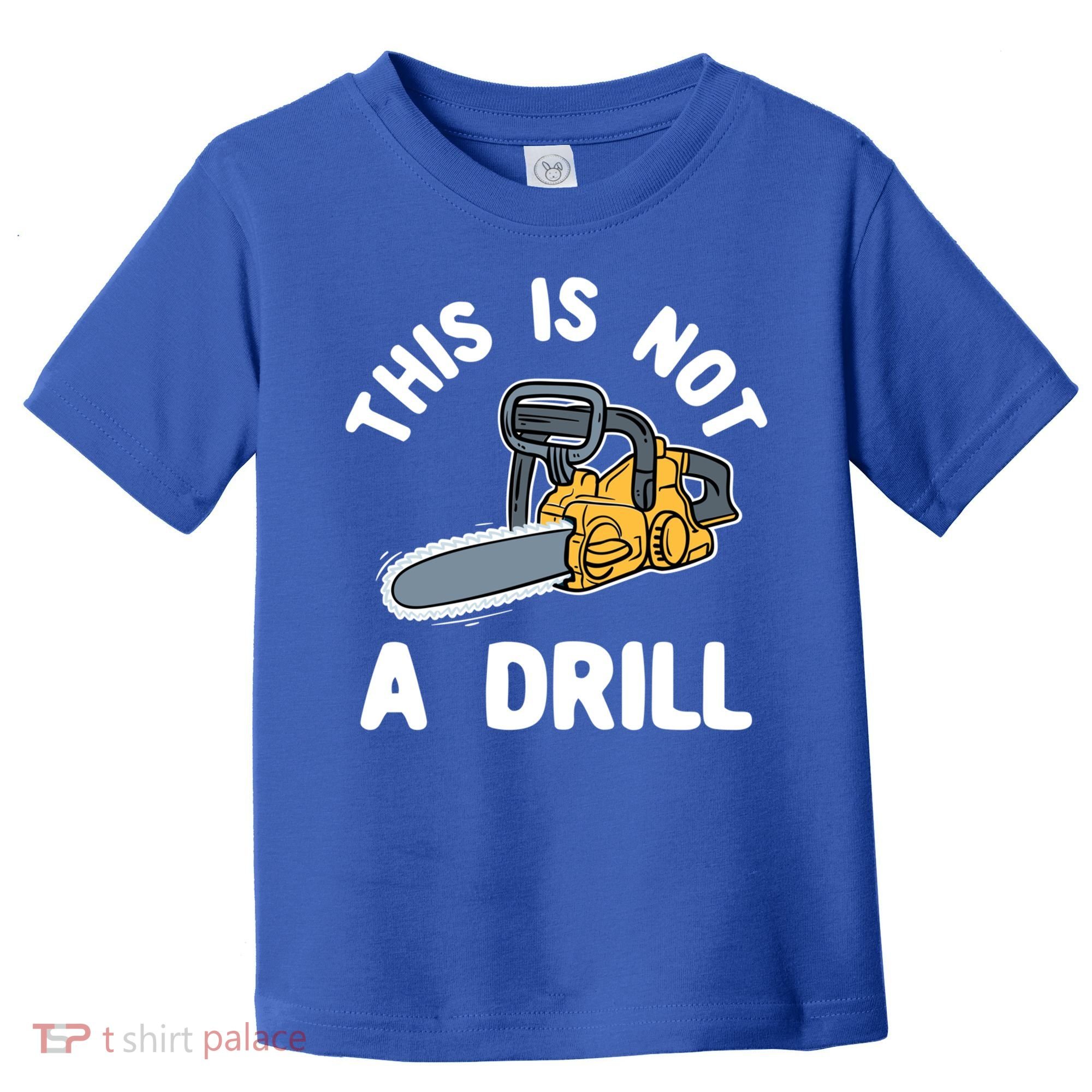 This Is Not A Drill Chainsaw Funny Cringe Dad Joke Gift Toddler T-Shirt