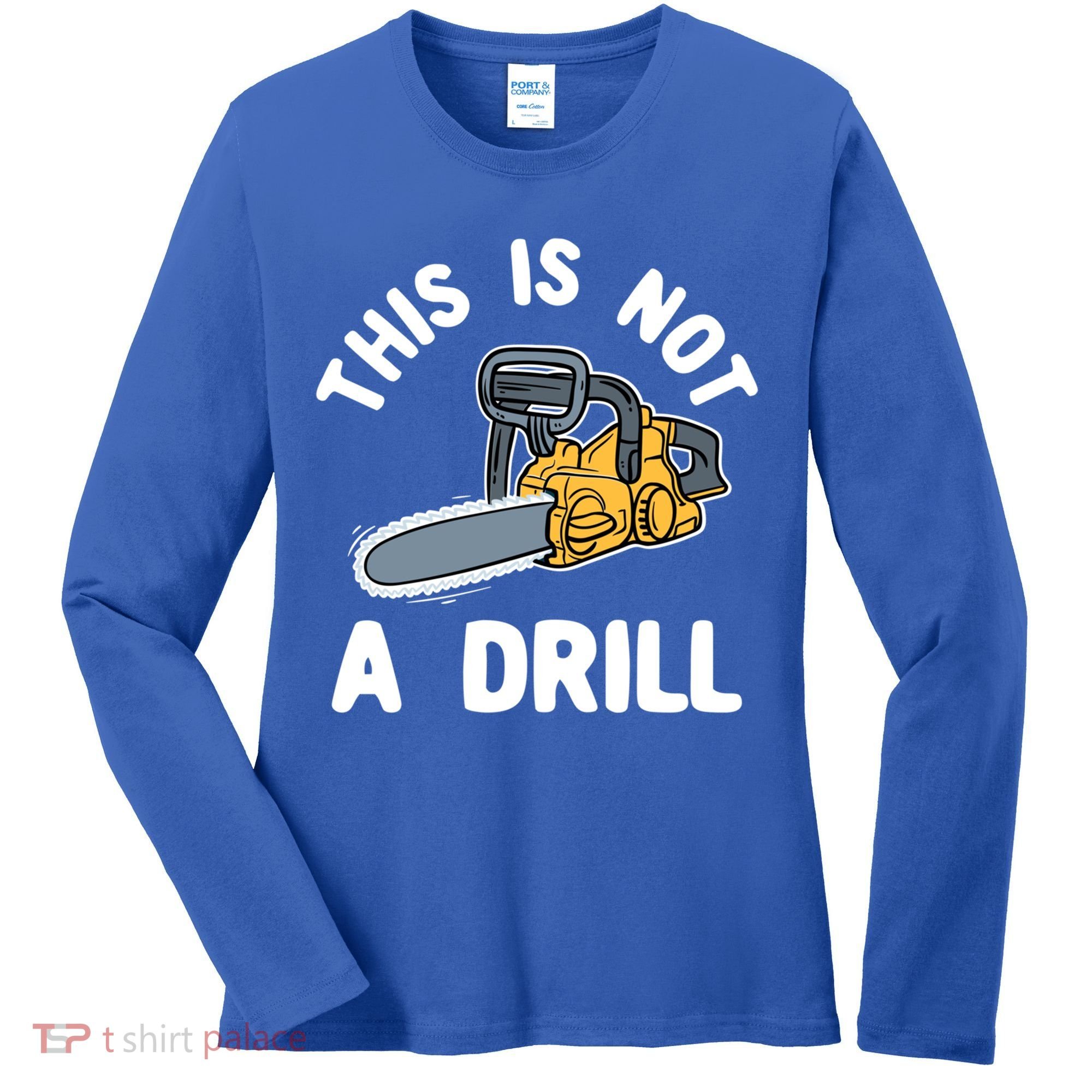This Is Not A Drill Chainsaw Funny Cringe Dad Joke Gift Women's Long Sleeve Shirt