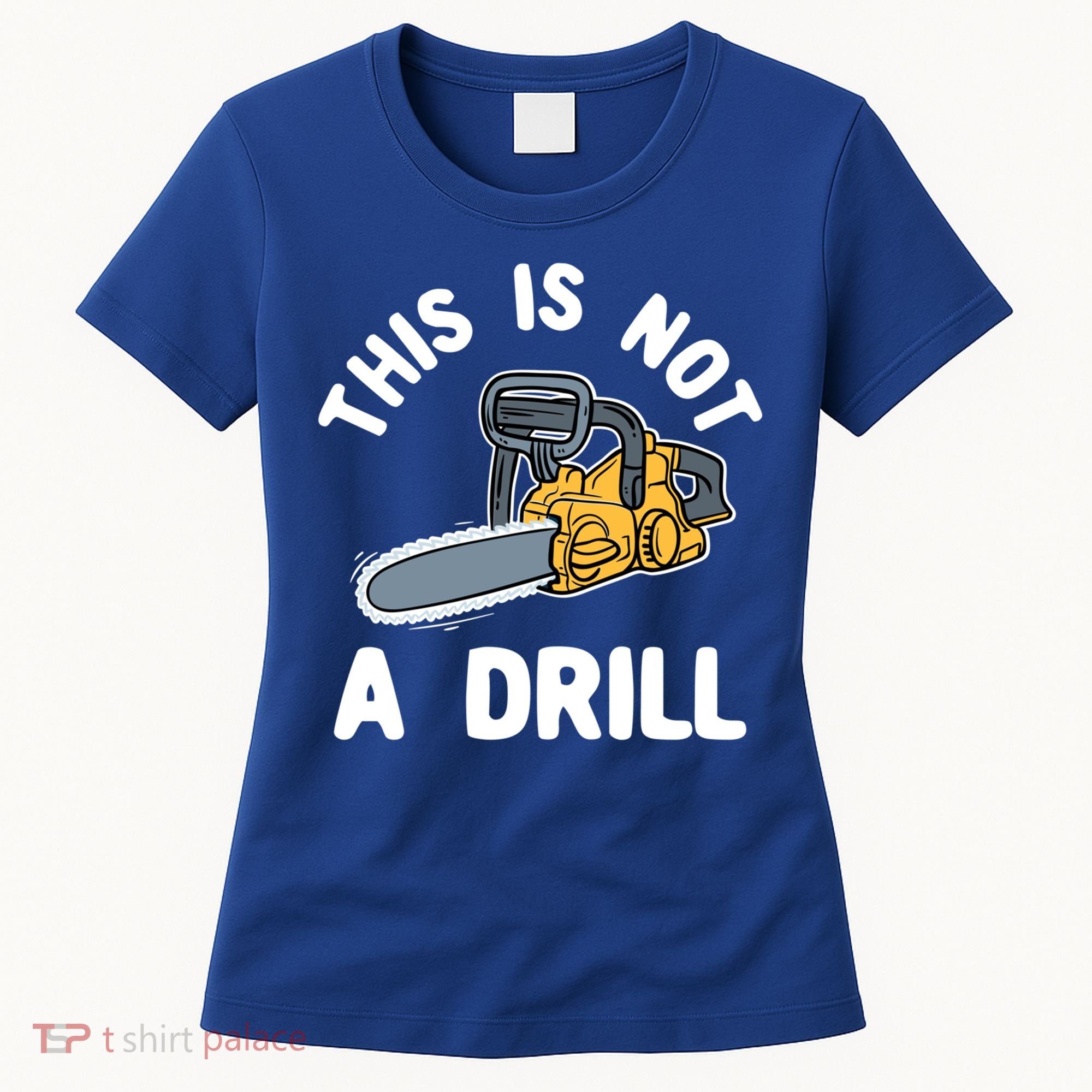 This Is Not A Drill Chainsaw Funny Cringe Dad Joke Gift Women's T-Shirt