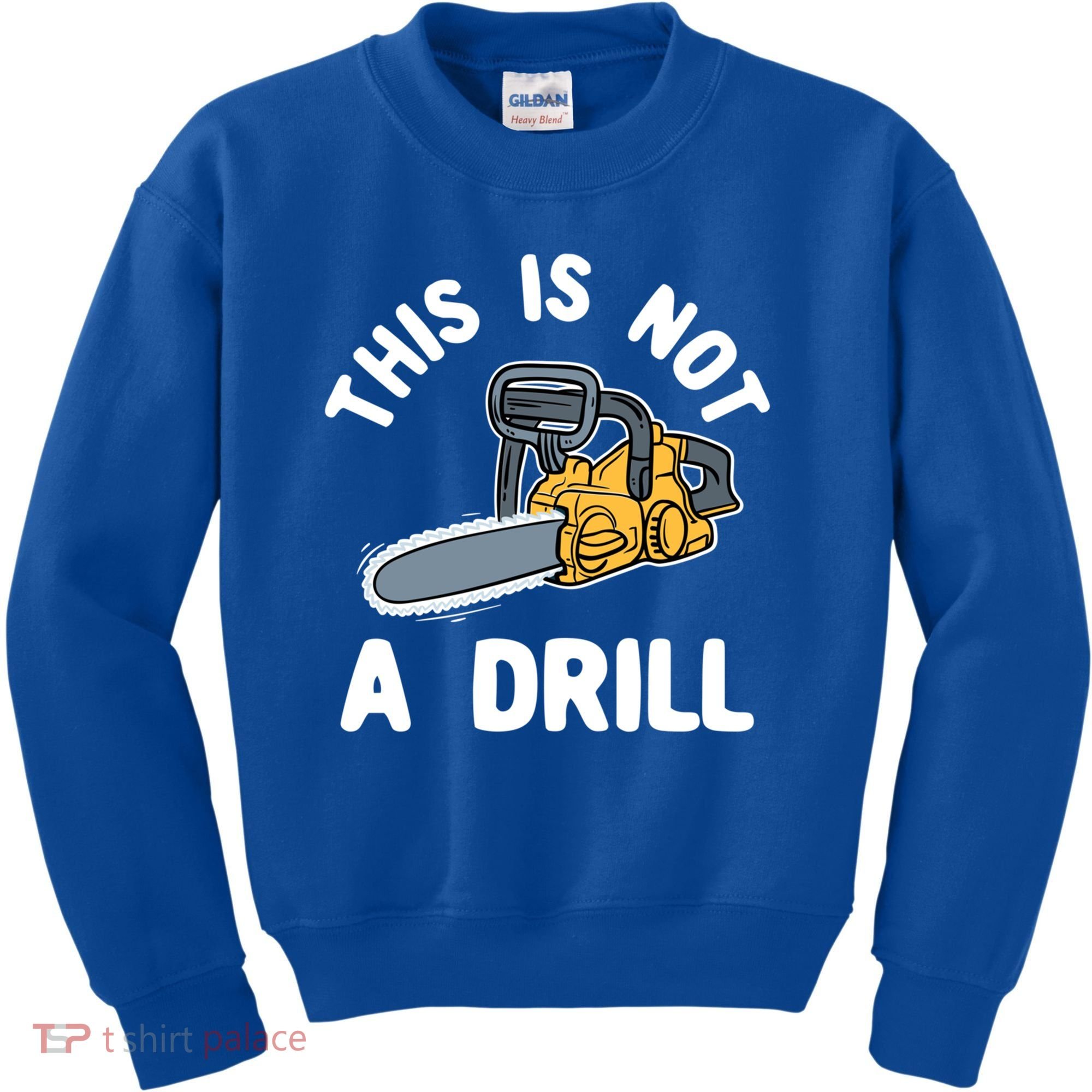This Is Not A Drill Chainsaw Funny Cringe Dad Joke Gift Kids Sweatshirt