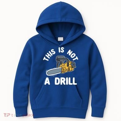 This Is Not A Drill Chainsaw Funny Cringe Dad Joke Gift Kids Hoodie