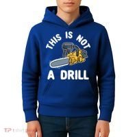 This Is Not A Drill Chainsaw Funny Cringe Dad Joke Gift Kids Hoodie thumb 4