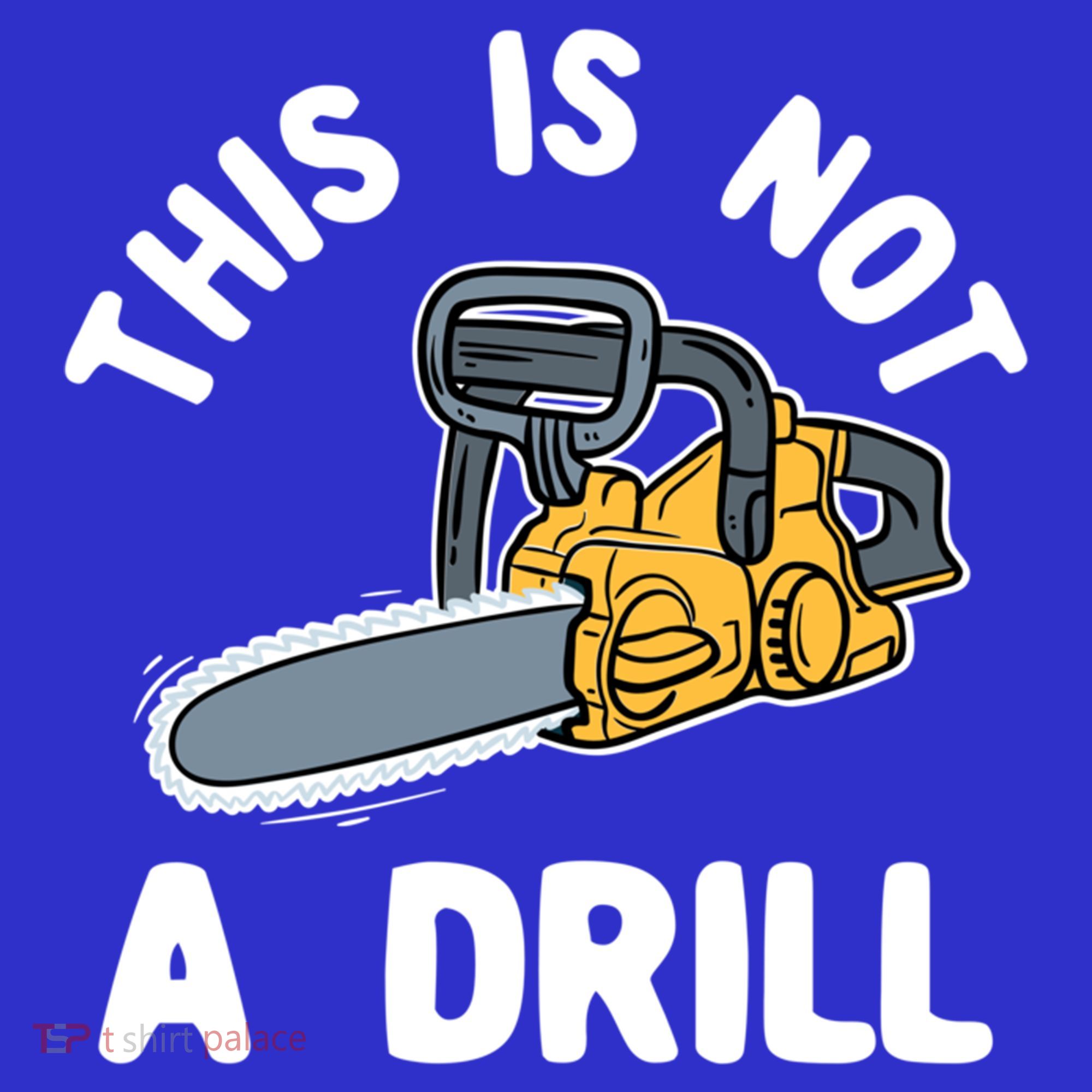 This Is Not A Drill Chainsaw Funny Cringe Dad Joke Gift Kids Long Sleeve Shirt