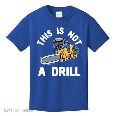 This Is Not A Drill Chainsaw Funny Cringe Dad Joke Gift Kids T-Shirt