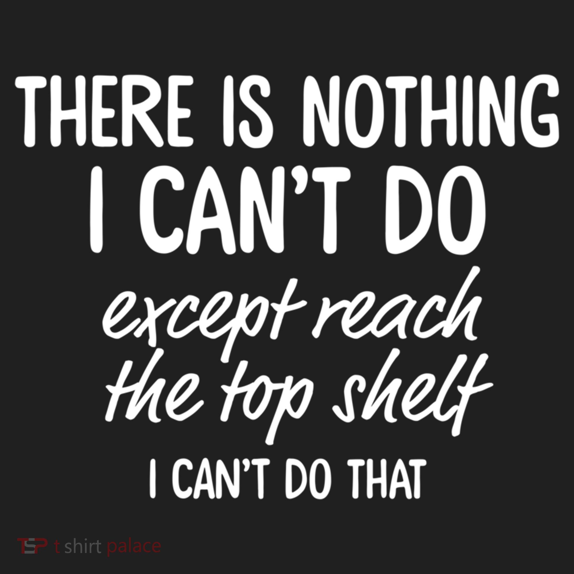 There Is Nothing I Can't Do Except Reach The Top Shelf Gift Beanie