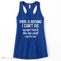 There Is Nothing I Can't Do Except Reach The Top Shelf Gift Women's Tank Top thumb 0