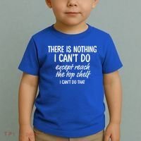 There Is Nothing I Can't Do Except Reach The Top Shelf Gift Toddler T-Shirt thumb 2