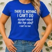 There Is Nothing I Can't Do Except Reach The Top Shelf Gift Women's T-Shirt thumb 2