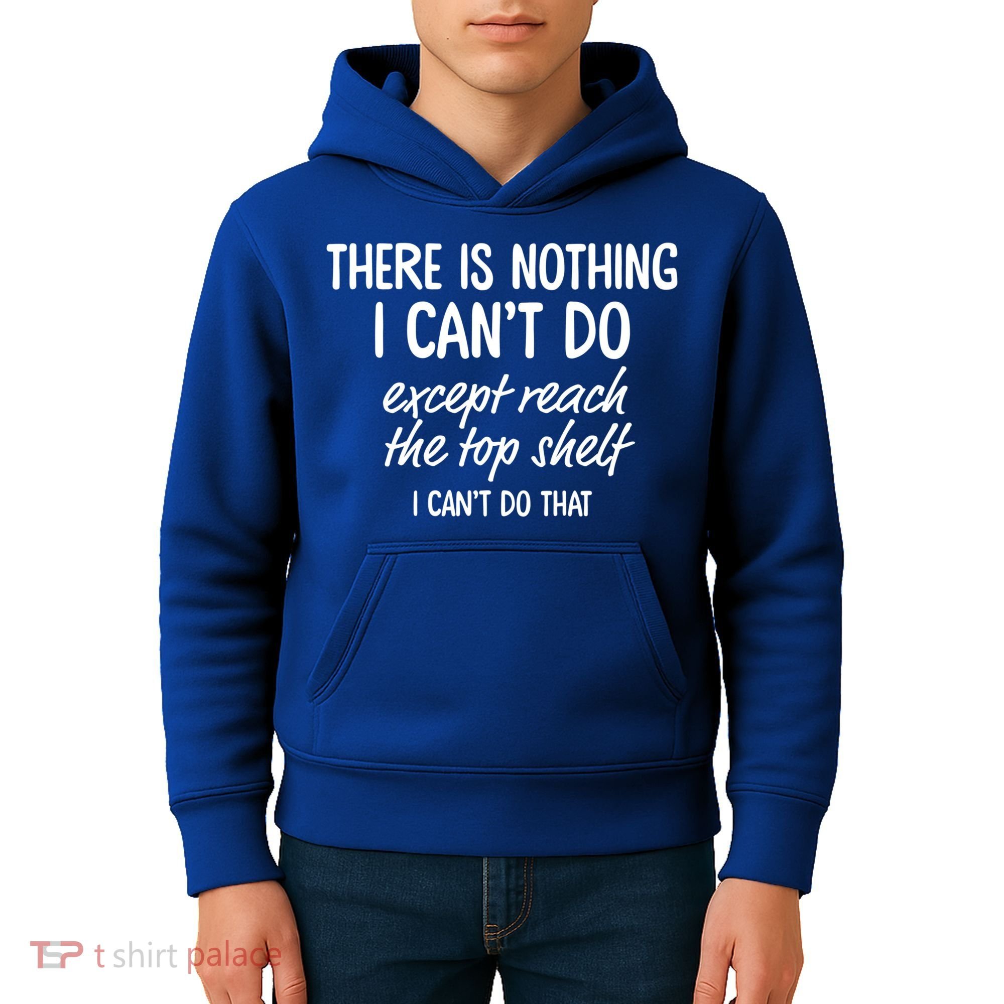 There Is Nothing I Can't Do Except Reach The Top Shelf Gift Kids Hoodie