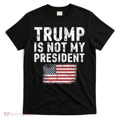 Trump Is Not My President T-Shirt