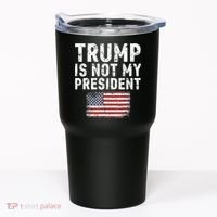 Trump Is Not My President Tumbler thumb 0