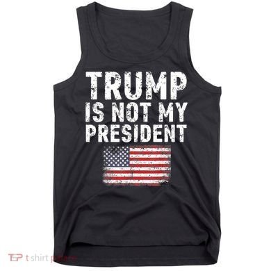 Trump Is Not My President Tank Top
