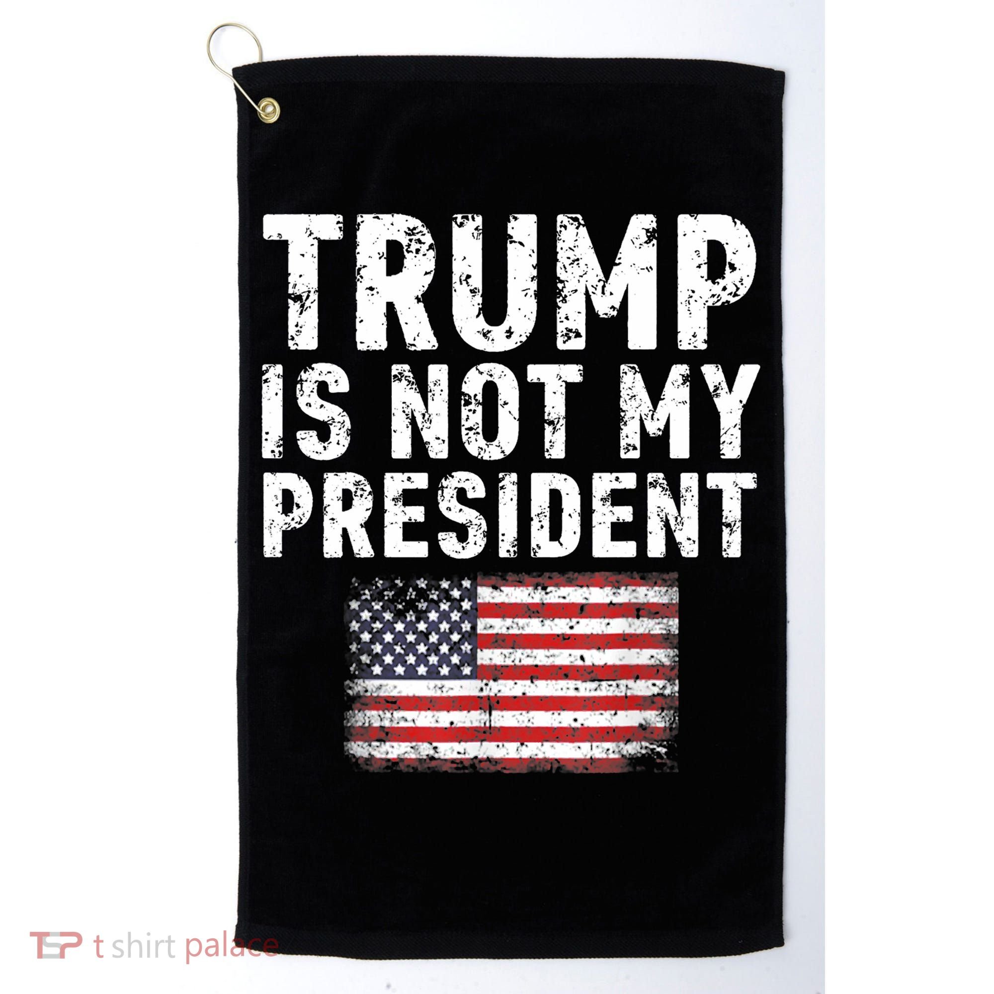 Trump Is Not My President Golf Towel