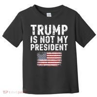 Trump Is Not My President Toddler T-Shirt thumb 0