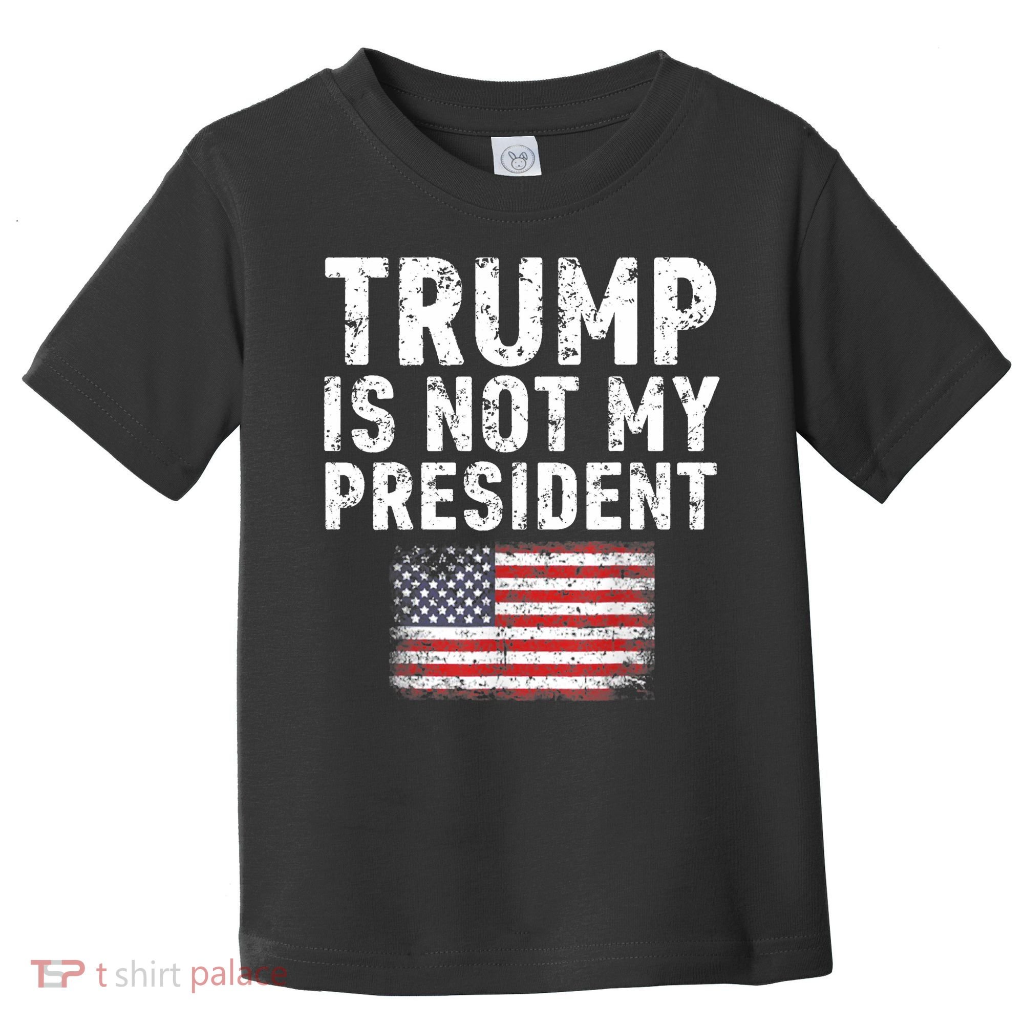Trump Is Not My President Toddler T-Shirt
