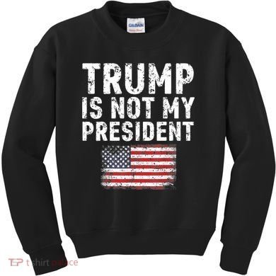 Trump Is Not My President Kids Sweatshirt
