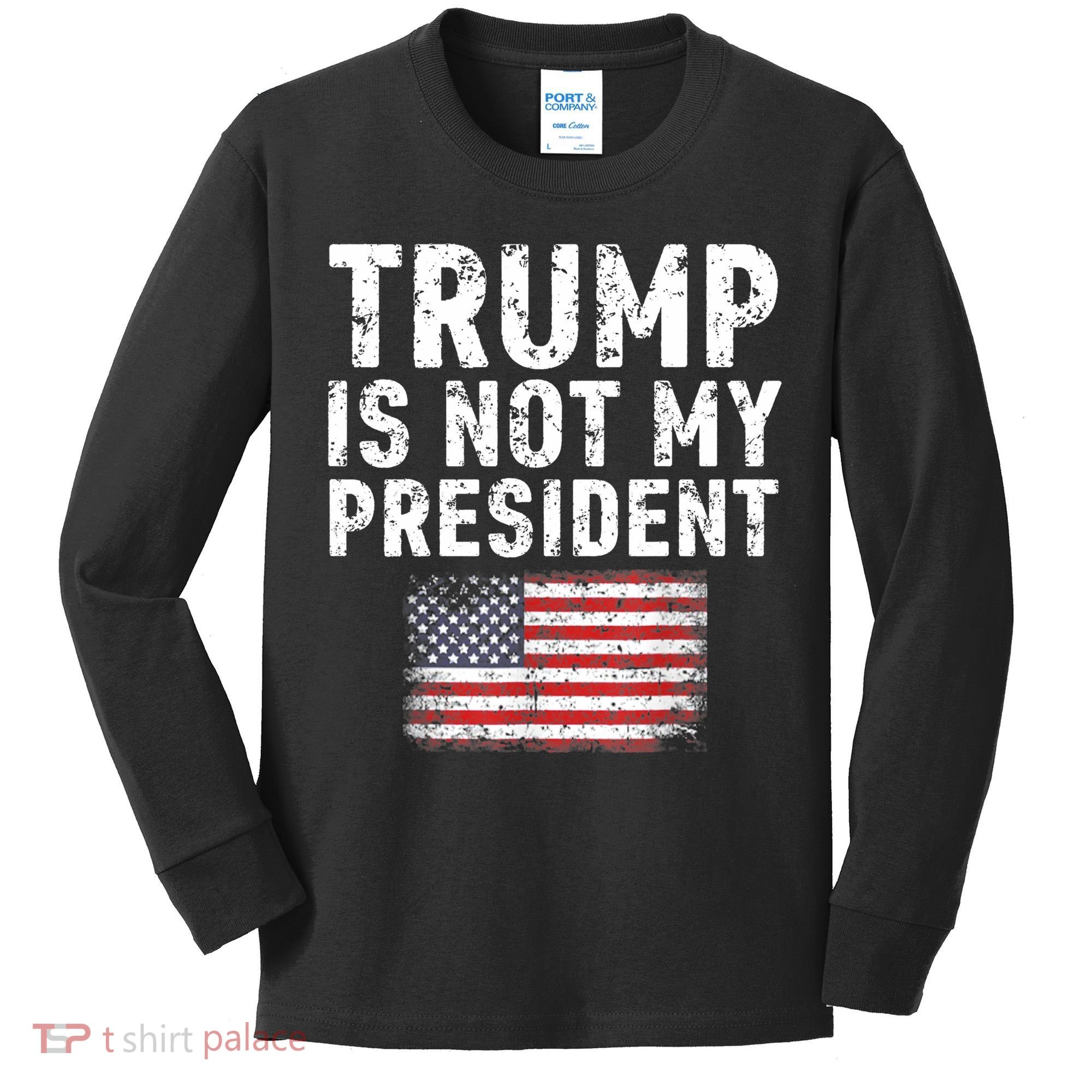 Trump Is Not My President Kids Long Sleeve Shirt
