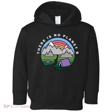 There Is No Planet B Climate Crisis Earth Day Toddler Hoodie