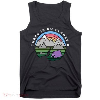 There Is No Planet B Climate Crisis Earth Day Tank Top