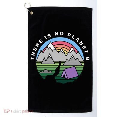 There Is No Planet B Climate Crisis Earth Day Golf Towel