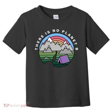 There Is No Planet B Climate Crisis Earth Day Toddler T-Shirt