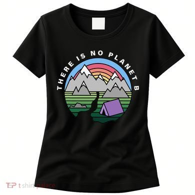There Is No Planet B Climate Crisis Earth Day Women's T-Shirt