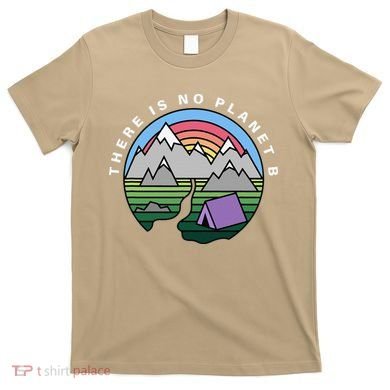 There Is No Planet B Climate Crisis Earth Day T-Shirt