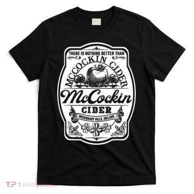 There Is Nothing Better Than Mccockin Cider Missionary Hills T-Shirt