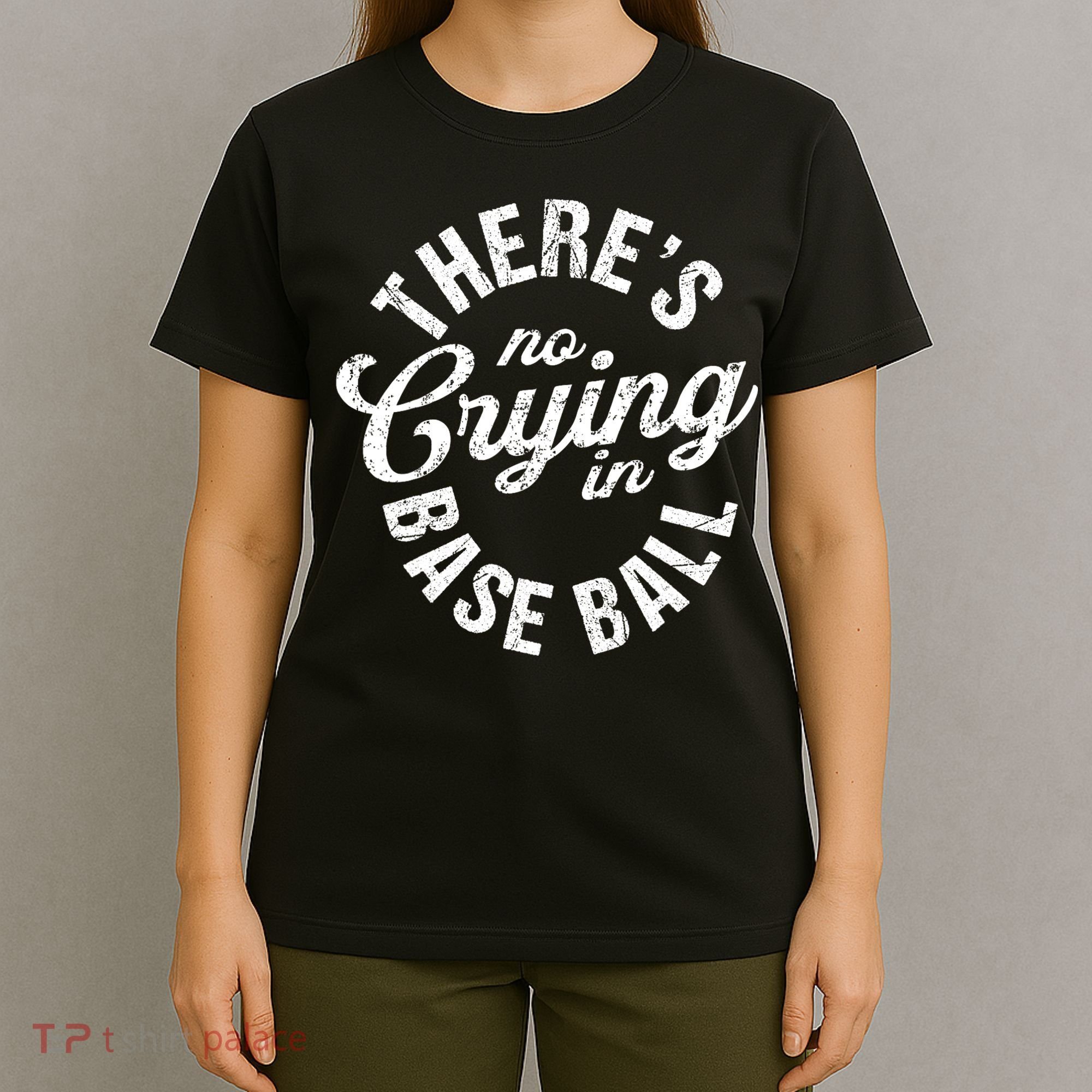 There Is No Crying In Baseball Game Day T-Shirt
