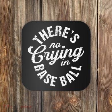 There Is No Crying In Baseball Game Day Coaster