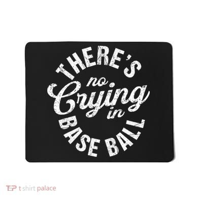 There Is No Crying In Baseball Game Day Mousepad