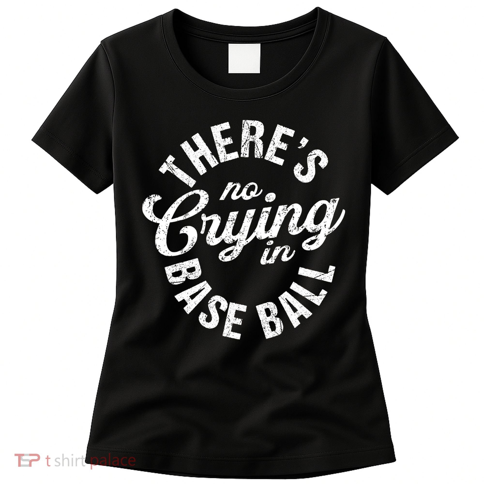There Is No Crying In Baseball Game Day Women's T-Shirt