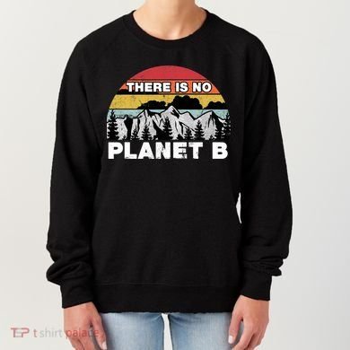There Is No Planet B Earth Day Women's Sweatshirt