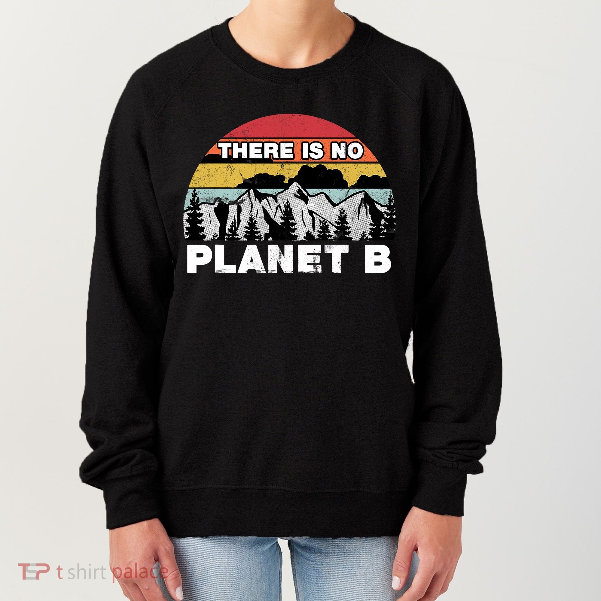There Is No Planet B Earth Day Women's Sweatshirt