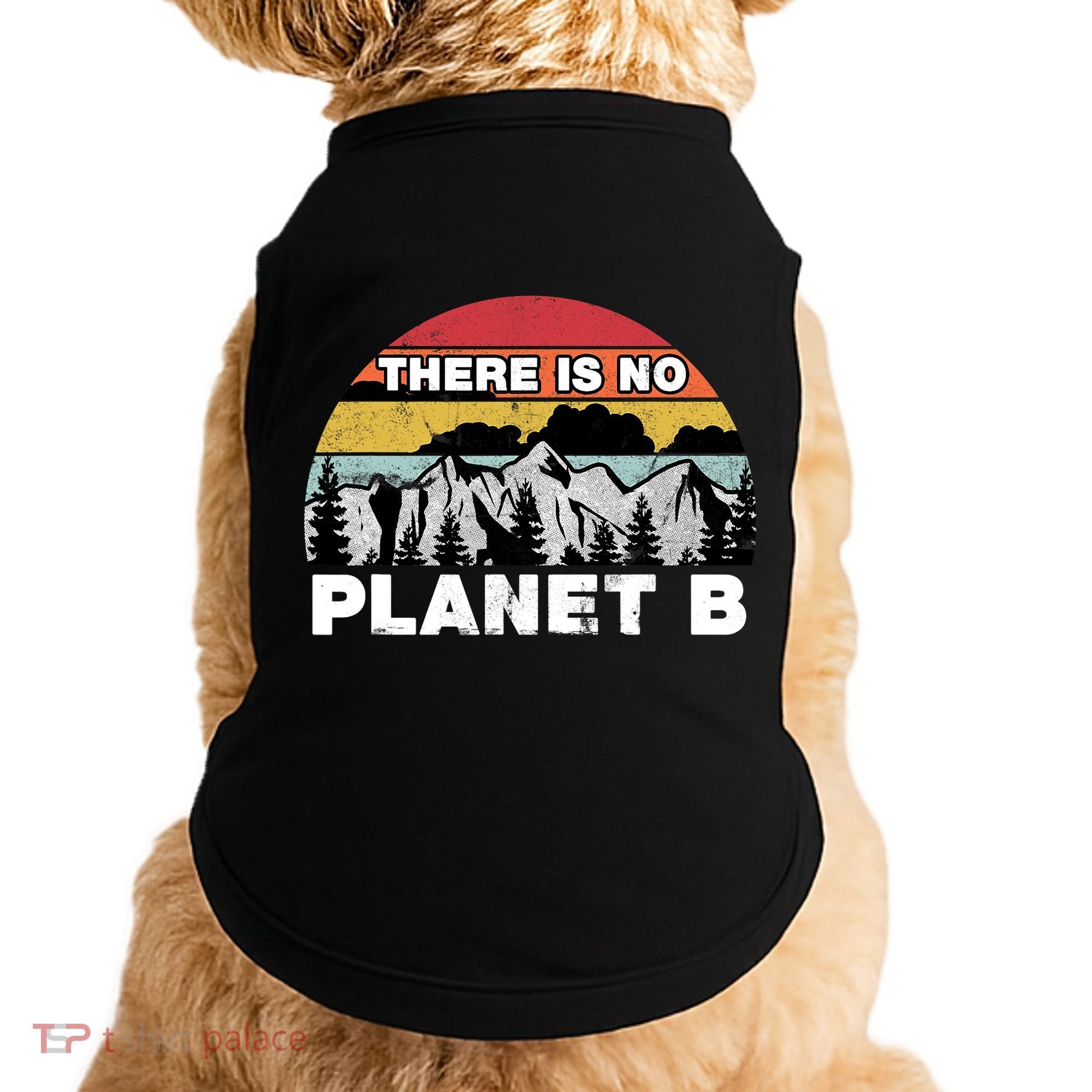 There Is No Planet B Earth Day Doggie Tank