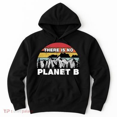 There Is No Planet B Earth Day Hoodie